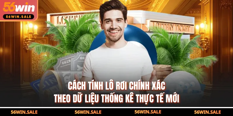 Cách Tính Lô Rơi Chính Xác Theo Dữ Liệu Thống Kê Thực Tế Mới