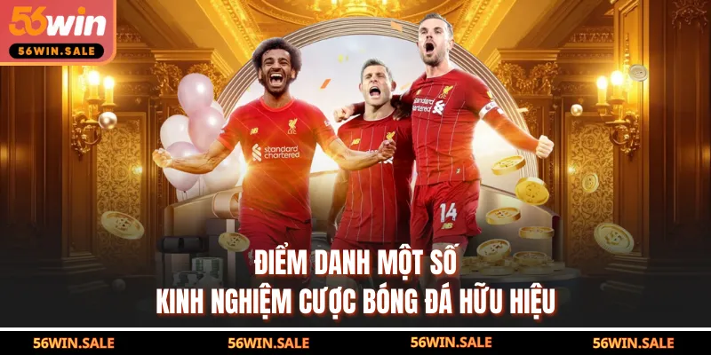 Điểm danh một số kinh nghiệm cược bóng đá hữu hiệu